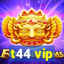 t44 vip